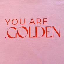 Load image into Gallery viewer, T-Shirt &quot;You are Golden&quot;
